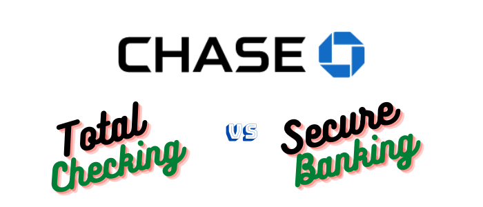 Chase Total Checking vs Chase Secure Banking
